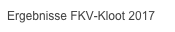 Ergebnisse FKV-Kloot 2017